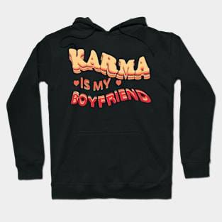 Karma is my boyfriend Hoodie